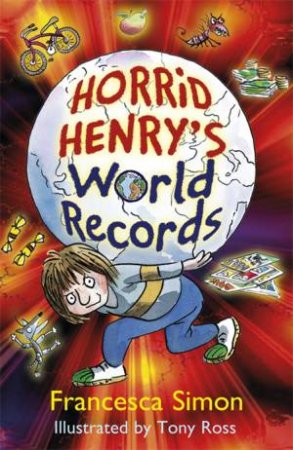 Horrid Henry: Horrid Henry's World Records by Francesca Simon