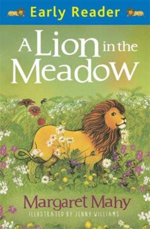 A Lion In The Meadow by Margaret Mahy