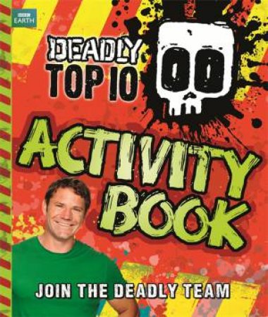 Deadly Top Ten Activity Book by Steve Backshall