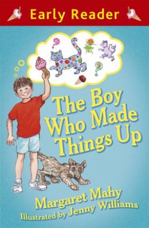 The Boy Who Made Things Up by Margaret Mahy