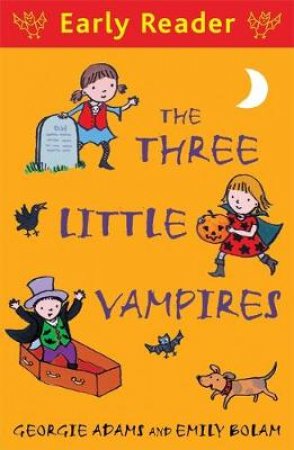 Early Reader: The Three Little Vampires by Georgie Adams