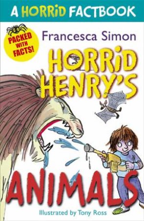 A Horrid Factbook: Horrid Henry's Animals by Francesca Simon