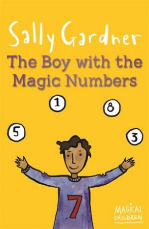 Magical Children: The Boy with the Magic Numbers by Sally Gardner