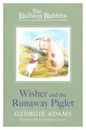 Wisher and the Runaway Piglet by Georgie Adams