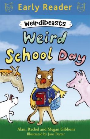 Weird School Day by Alan Gibbons & Rachel Gibbons & Megan Gibbons