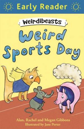 Early Reader: Blue: Weird Sports Day by Alan Gibbons & Rachel Gibbons & Megan Gibbons