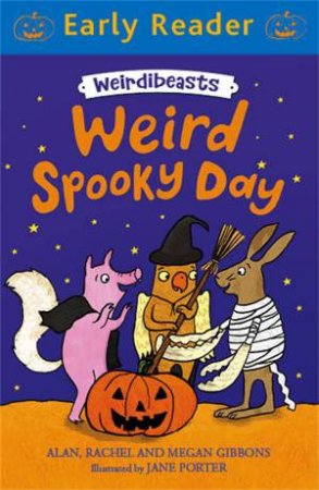 Early Reader: Weird Spooky Day by Alan Gibbons & Megan Gibbons & Rachel Gibbons & Jane Porter