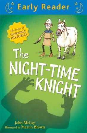 Early Reader: The Night-Time Knight by John McLay