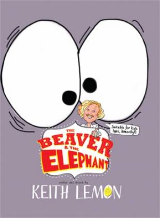 The Beaver and the Elephant by Keith Lemon