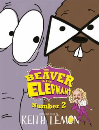 The Beaver and the Elephant: Number Two by Keith Lemon