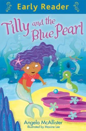 Early Reader: Blue: Tilly and the Blue Pearl by Angela McAllister