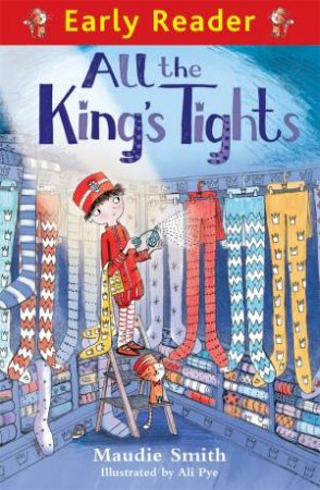 All the King's Tights (Early Reader) by Maudie Smith