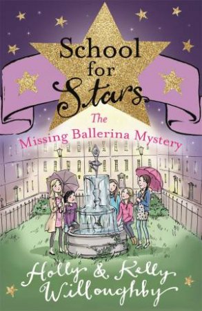 The Missing Ballerina Mystery by Holly Willoughby & Kelly Willoughby