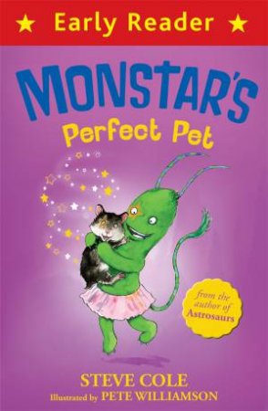 Early Reader: Monstar's Perfect Pet by Steve Cole & Pete Williamson