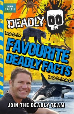 Favourite Deadly Facts by Steve Backshall