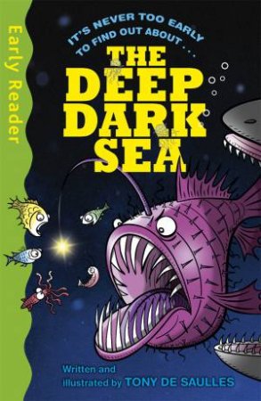 Early Reader Non-Fiction: The Deep Dark Sea by Tony De Saulles