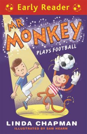 Early Reader: Mr Monkey Plays Football by Linda Chapman & Sam Hearn