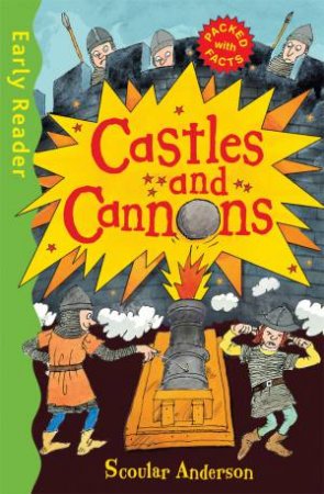 Early Reader Non Fiction: Castles and Cannons by Scoular Anderson