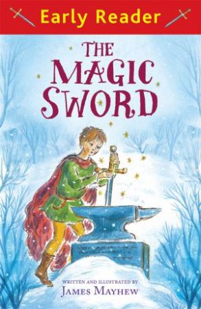 Early Reader: The Magic Sword by James Mayhew