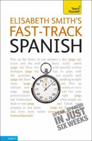 Teach Yourself: Elisabeth Smith's Fast-Track Spanish by Elisabeth Smith