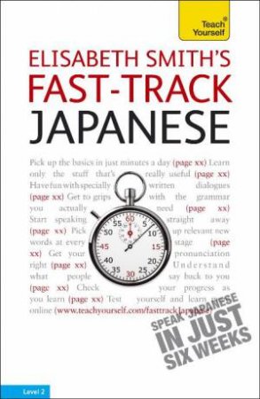 Teach Yourself: Elisabeth Smith's Fast-Track Japanese by Elisabeth Smith