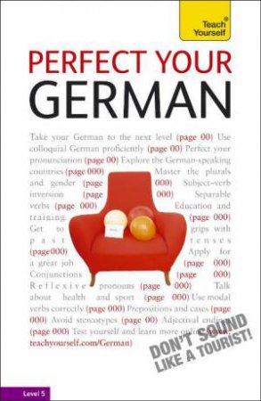 Teach Yourself: Perfect Your German by Paul Coggle & Heiner Schenke