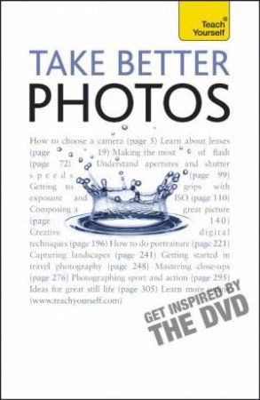 Take Better Photos: Teach Yourself by Lee Frost