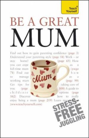 Be a Great Mum: Teach Yourself by Judy Reith