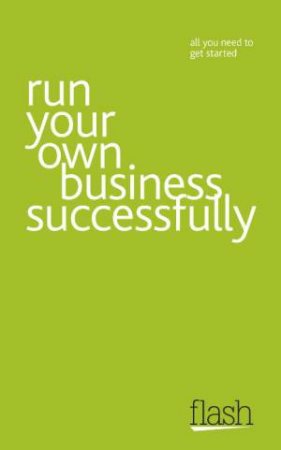 Run Your Own Business Successfully: Flash by Kevin Duncan