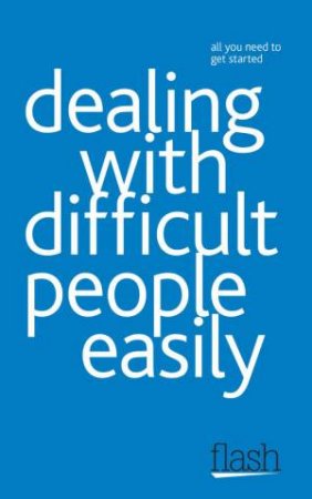 Dealing with Difficult People Easily: Flash by Karen Mannering