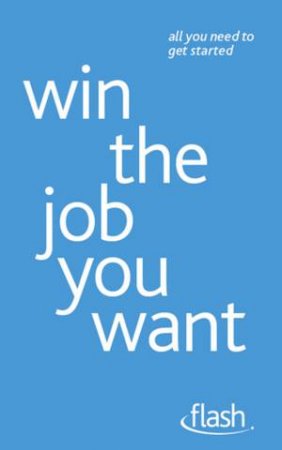 Win The Job You Want: Flash by Roderic Ashley