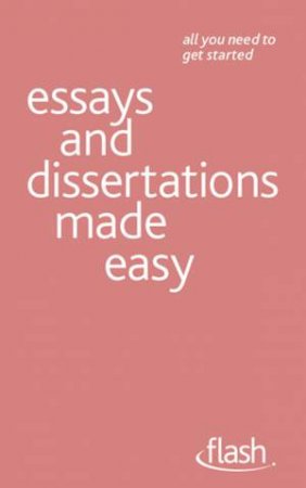 Essays and Dissertations Made Easy: Flash by Hazel Hutchison