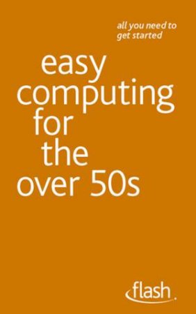 Easy Computing for the Over 50s: Flash by Bob Reeves