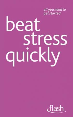 Beat Stress Quickly: Flash by Terry Looker