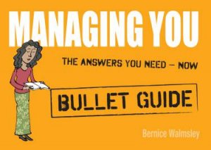 Managing You: Bullet Guides by Bernice Walmsley