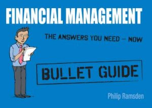 Financial Management: Bullet Guides by Philip Ramsden