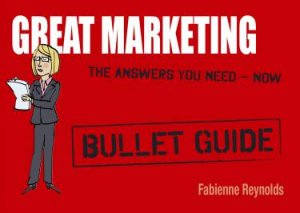 Great Marketing: Bullet Guides by Fabienne Reynolds