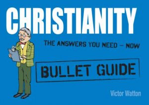 Christianity: Bullet Guides by Victor Watton