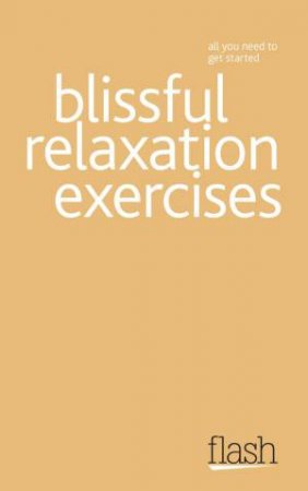 Blissful Relaxation Exercises: Flash by Alice Muir