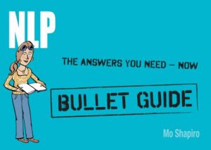 NLP: Bullet Guides by Mo Shapiro