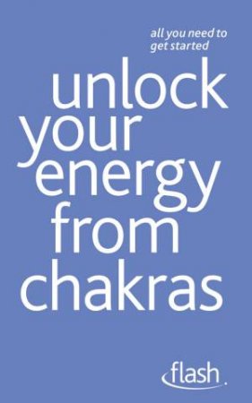 Flash: Unlock Your Energy from Chakras by Naomi Ozaniec