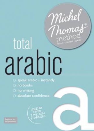 Total Arabic with the Michel Thomas Method by Jane; Gaafar, Wightwick