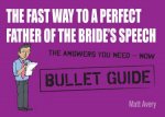 The Fast Way to a Perfect Father of the Brides Speech Bullet Guides