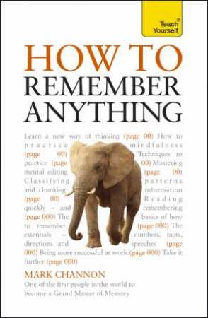 How to Remember Anything: Teach Yourself by Mark Channon