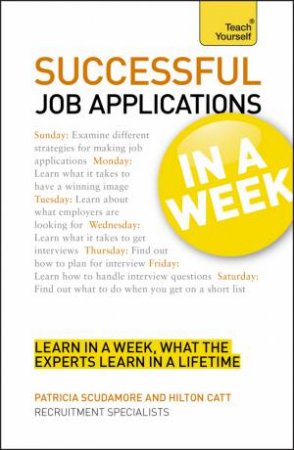 Successful Job Applications in a Week: Teach Yourself by Pat Scudamore & Hilton Catt 