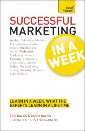 Successful Marketing in a Week: Teach Yourself by Eric Davies