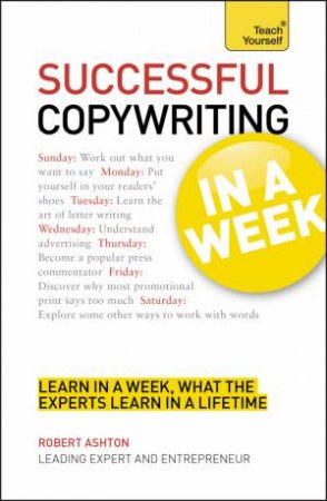 Teach Yourself: Successful Copywriting in a Week by Robert Ashton