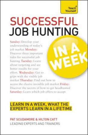 Teach Yourself: Successful Job Hunting in a Week by Pat Scudamore & Hilton Catt