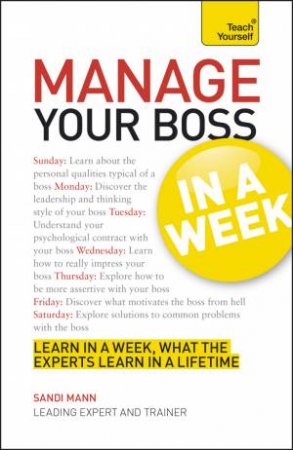 Teach Yourself: Managing Your Boss in a Week by Sandi Mann