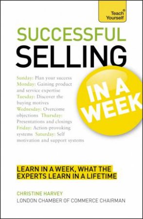 Successful Selling in a Week: Teach Yourself by Christine Harvey